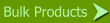 Bulk Products